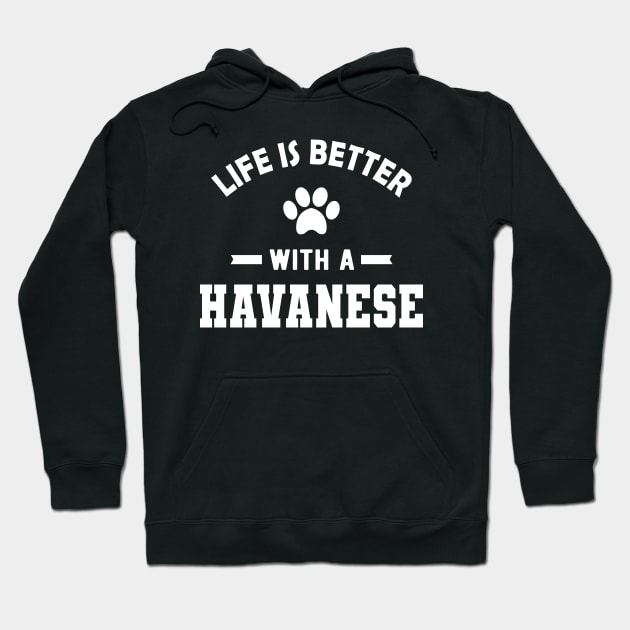 Havanese Dog - Life is better with a havanese Hoodie by KC Happy Shop